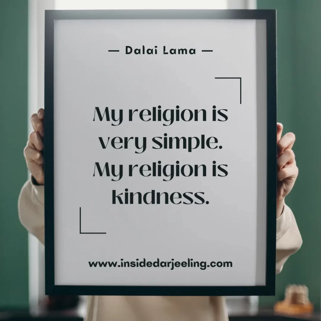 My religion is very simple. My religion is kindness