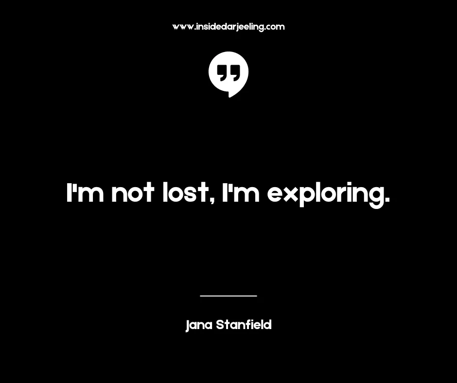 I'm not lost, I'm exploring