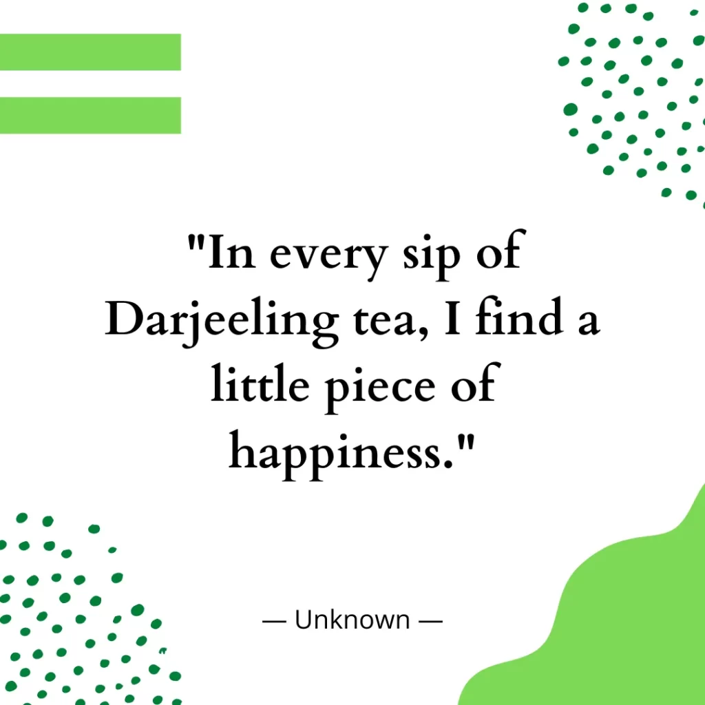 In every sip of Darjeeling tea, I find a little piece of happiness