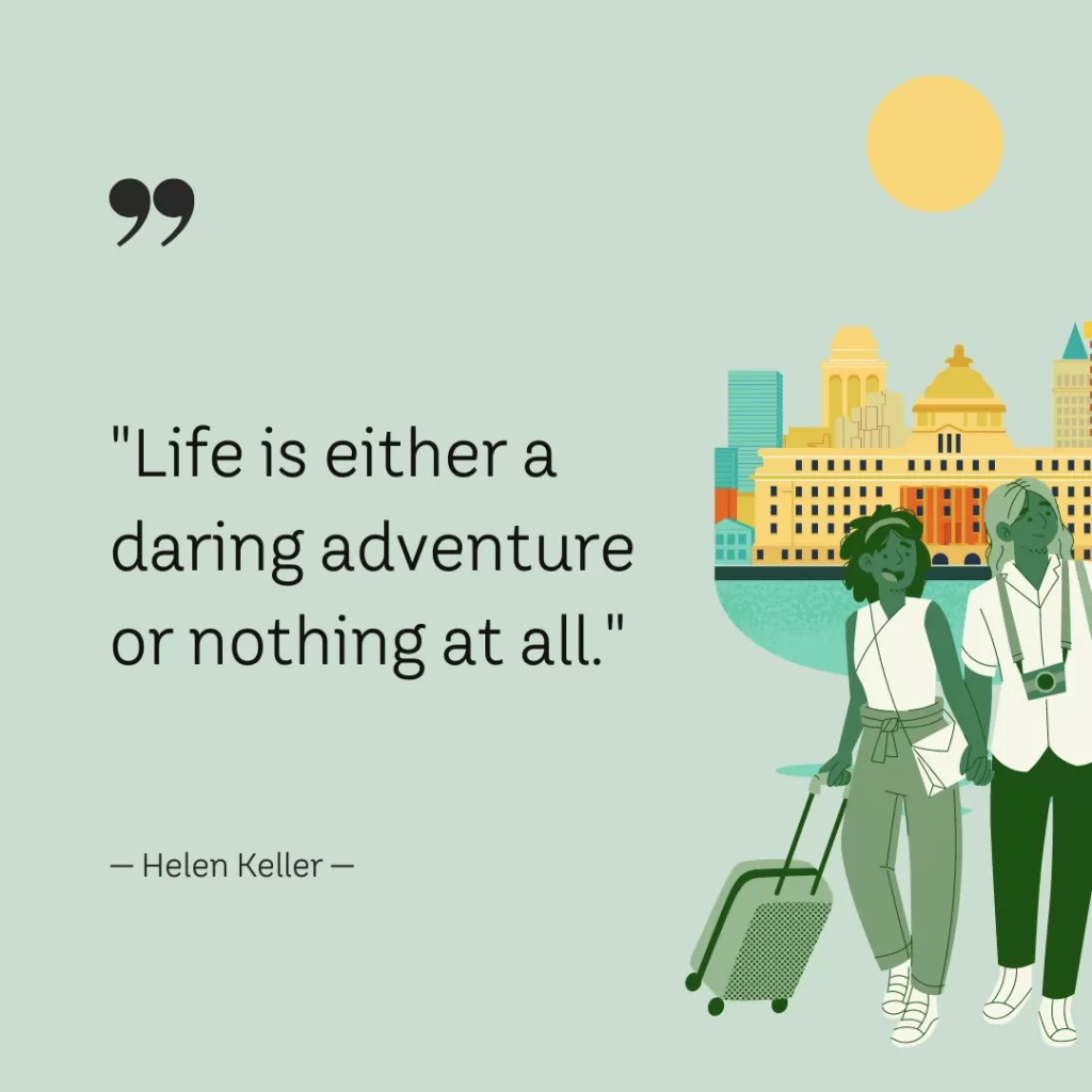 Life is either a daring adventure or nothing at all