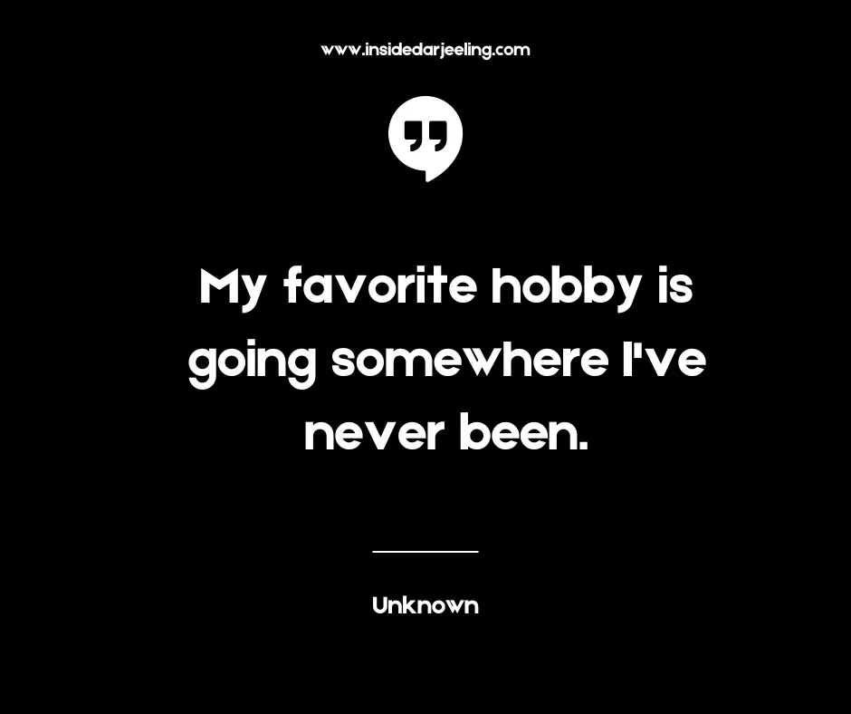 My favorite hobby is going somewhere I've never been