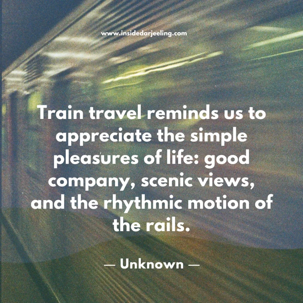 Train travel reminds us to appreciate the simple pleasures of life: good company, scenic views, and the rhythmic motion of the rails