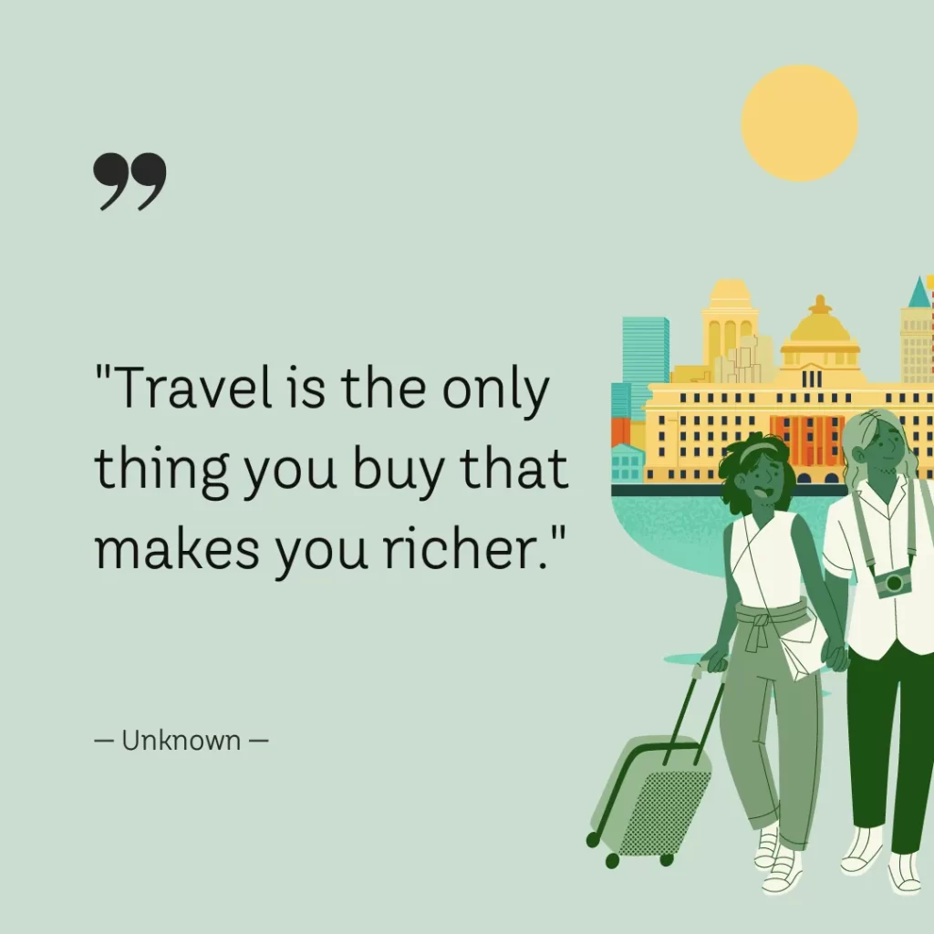 Travel is the only thing you buy that makes you richer