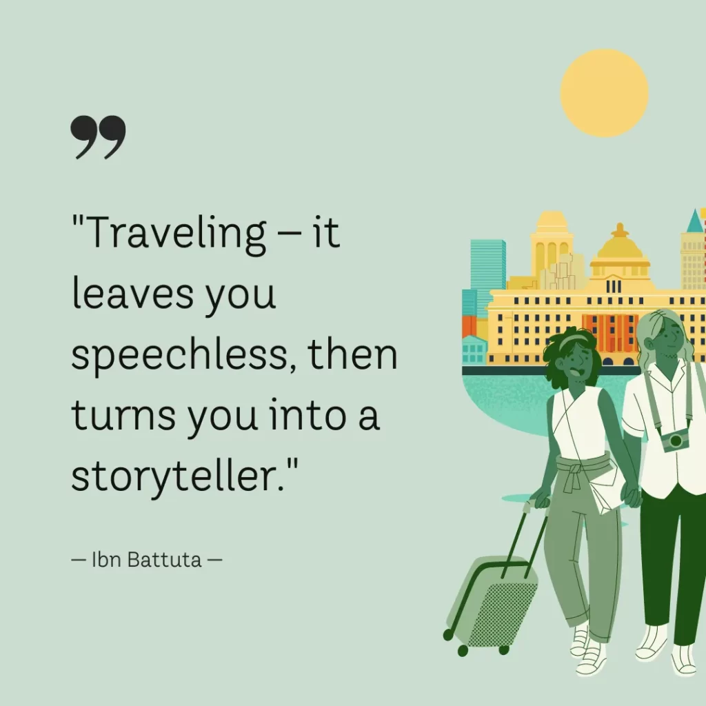 Traveling – it leaves you speechless, then turns you into a storyteller